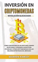 INVERSIÓN EN CRIPTOMONEDAS Revolución Blockchain Cómo Convertirse En Un Cripto Millonario Invirtiendo Y Operando Con Bitcoin, Ethereum Y Otras Criptomonedas Con Las Mejores Estrategias Del Mercado