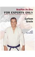 Brazilian Jiu-Jitsu: For Experts Only: Classic Jiu-Jitsu Techniques from the Master