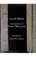 Let the Words: Selected Poems of Yona Wallach