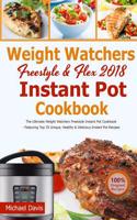 Weight Watchers Freestyle & Flex Instant Pot Cookbook 2018