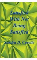 Satisfied With Not Being Satisfied