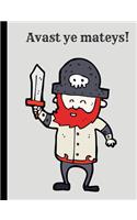 Avast Ye Mateys! A Pirate Notebook