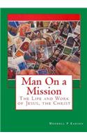 Man On a Mission: The Life and Work of Jesus, the Christ (B/W)