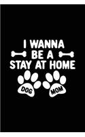 I Wanna Be A Stay At Home Dog Mom