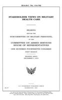 Stakeholder views on military health care