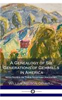 A Genealogy of Six Generations of Gemmills in America