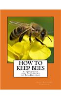 How To Keep Bees: A Handbook for Beginners in Bee-Keeping