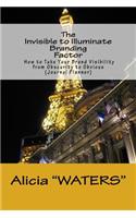 The Invisible to Illuminate Branding Factor: How to Take Your Brand Visibility from Obscurity to Obvious (Journal Planner)