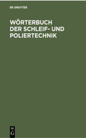 Wörterbuch Der Schleif- Und Poliertechnik