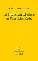 Die Prognoseentscheidung im Offentlichen Recht