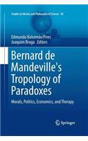Bernard de Mandeville's Tropology of Paradoxes: Morals, Politics, Economics, and Therapy