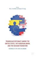 Triangular Diplomacy Among the United States, the European Union, and the Russian Federation