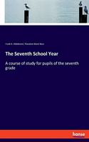 Seventh School Year: A course of study for pupils of the seventh grade
