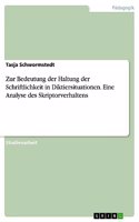 Zur Bedeutung der Haltung der Schriftlichkeit in Diktiersituationen. Eine Analyse des Skriptorverhaltens