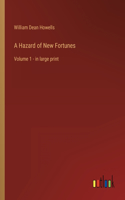 Hazard of New Fortunes: Volume 1 - in large print