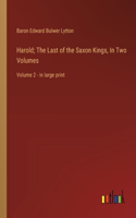 Harold; The Last of the Saxon Kings, In Two Volumes