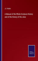 Manual of the Whole Scripture History and of the History of the Jews