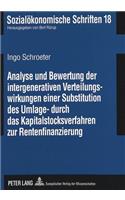 Analyse Und Bewertung Der Intergenerativen Verteilungswirkungen Einer Substitution Des Umlage- Durch Das Kapitalstocksverfahren Zur Rentenfinanzierung