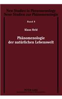 Phaenomenologie Der Natuerlichen Lebenswelt