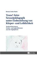 Trans*-faire Sexualpaedagogik unter Einbeziehung von Koerper- und Leiblichkeit
