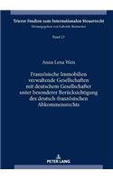 Franzoesische Immobilien verwaltende Gesellschaften mit deutschem Gesellschafter unter besonderer Beruecksichtigung des deutsch-franzoesischen Abkommensrechts