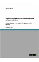 Theorien internationaler Arbeitsmigration auf dem Prüfstand