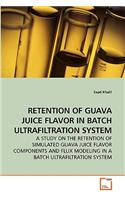 Retention of Guava Juice Flavor in Batch Ultrafiltration System