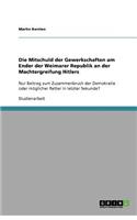 Die Mitschuld der Gewerkschaften am Ender der Weimarer Republik an der Machtergreifung Hitlers