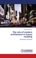 The role of modern architecture in luxury retailing