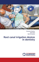 Root canal irrigation devices in dentistry