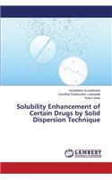 Solubility Enhancement of Certain Drugs by Solid Dispersion Technique