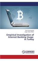 Empirical Investigation of Internet Banking Usage in Turkey