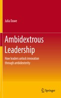 Ambidextrous Leadership: How Leaders Unlock Innovation Through Ambidexterity