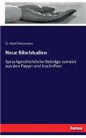 Neue Bibelstudien: Sprachgeschichtliche Beiträge zumeist aus den Papyri und Inschriften