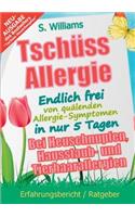 Tschüss Allergie - Endlich Frei Von Quälenden Allergie-Symptomen in Nur 5 Tagen