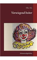 Vorwiegend heiter: Schmunzelgedichte