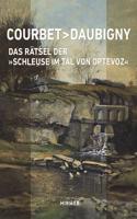 Courbet - Daubigny: Das Rätsel Der »Schleuse Im Tal Von Optevoz«