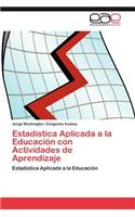 Estadistica Aplicada a la Educacion Con Actividades de Aprendizaje