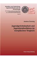 Jugendgerichtsbarkeit und Jugendstrafverfahren im europäischen Vergleich