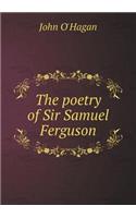 The Poetry of Sir Samuel Ferguson