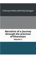 Narrative of a Journey Through the Province of Khorassan Volume 1