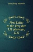 First Letter to the Very Rev. J.H. Newman, D.D