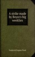 strike made by Boyce's big weeklies