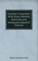 Cuentos Y Leyendas: With Direct-Method Exercises and Vocabulary (Spanish Edition)