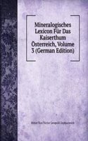 Mineralogisches Lexicon Fur Das Kaiserthum Osterreich, Volume 3 (German Edition)
