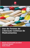 Uso de Formas de Liberação Contínua de Medicamentos