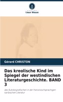 Das kreolische Kind im Spiegel der westindischen Literaturgeschichte. BAND 3