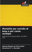 Mortalità per suicidio di base e per cause multiple