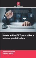 Moldar o ChatGPT para obter a máxima produtividade