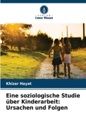 Eine soziologische Studie über Kinderarbeit: Ursachen und Folgen